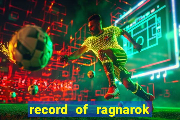 record of ragnarok 3 temporada dublado